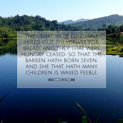 Picture 07 - 1 Samuel 2:5 KJV - They that were full have hired out themselves for - Bible Verse Picture