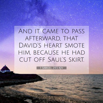 Picture 07 - 1 Samuel 24:5 KJV - And it came to pass afterward, that David's heart - Bible Verse Picture