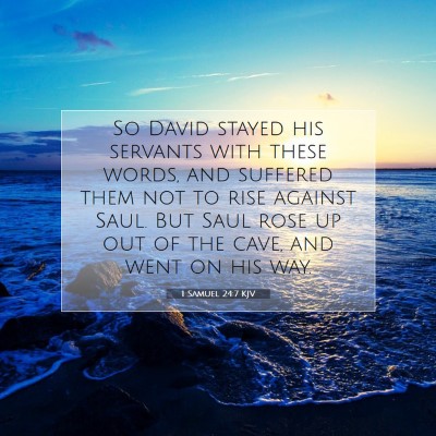 Picture 07 - 1 Samuel 24:7 KJV - So David stayed his servants with these words, - Bible Verse Picture