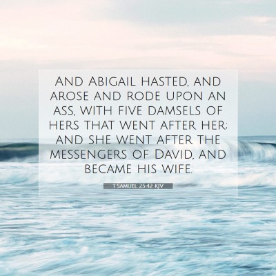 Picture 07 - 1 Samuel 25:42 KJV - And Abigail hasted, and arose and rode upon an - Bible Verse Picture