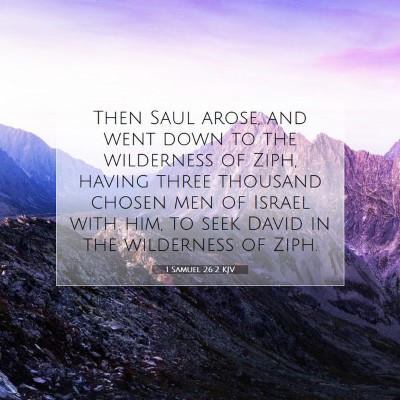 Picture 07 - 1 Samuel 26:2 KJV - Then Saul arose, and went down to the wilderness - Bible Verse Picture