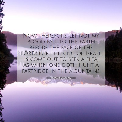 Picture 07 - 1 Samuel 26:20 KJV - Now therefore, let not my blood fall to the earth - Bible Verse Picture