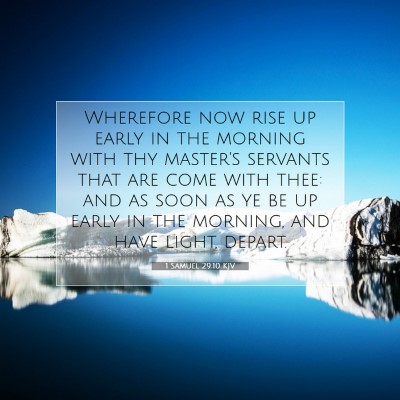 Picture 07 - 1 Samuel 29:10 KJV - Wherefore now rise up early in the morning with - Bible Verse Picture