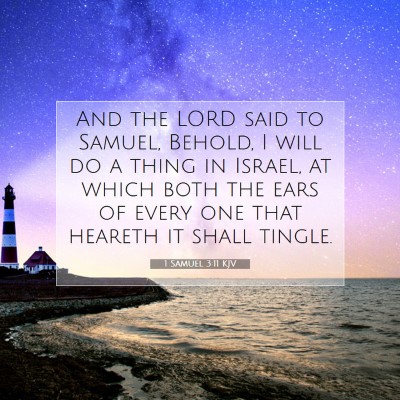 Picture 07 - 1 Samuel 3:11 KJV - And the LORD said to Samuel, Behold, I will do a - Bible Verse Picture