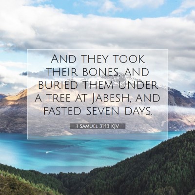 Picture 07 - 1 Samuel 31:13 KJV - And they took their bones, and buried them under - Bible Verse Picture