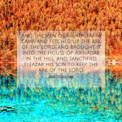 Picture 07 - 1 Samuel 7:1 KJV - And the men of Kirjathjearim came, and fetched up - Bible Verse Picture