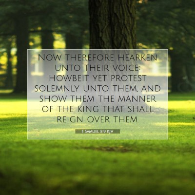 Picture 07 - 1 Samuel 8:9 KJV - Now therefore hearken unto their voice: howbeit - Bible Verse Picture