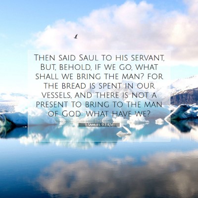 Picture 07 - 1 Samuel 9:7 KJV - Then said Saul to his servant, But, behold, if we - Bible Verse Picture