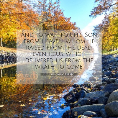 Picture 07 - 1 Thessalonians 1:10 KJV - And to wait for his Son from heaven, whom he - Bible Verse Picture