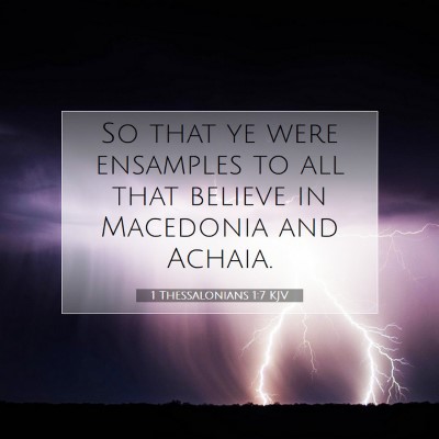 Picture 07 - 1 Thessalonians 1:7 KJV - So that ye were ensamples to all that believe in - Bible Verse Picture