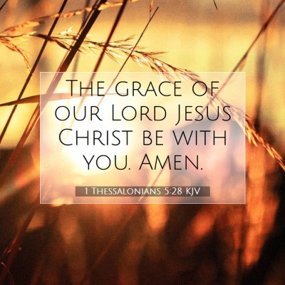 Picture 07 - 1 Thessalonians 5:28 KJV - The grace of our Lord Jesus Christ be with you. - Bible Verse Picture