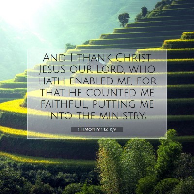 Picture 07 - 1 Timothy 1:12 KJV - And I thank Christ Jesus our Lord, who hath - Bible Verse Picture