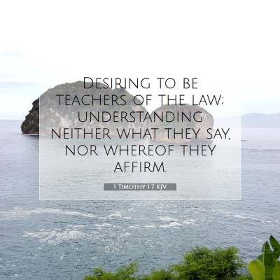 Picture 07 - 1 Timothy 1:7 KJV - Desiring to be teachers of the law; understanding - Bible Verse Picture