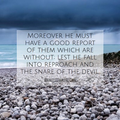 Picture 07 - 1 Timothy 3:7 KJV - Moreover he must have a good report of them which - Bible Verse Picture