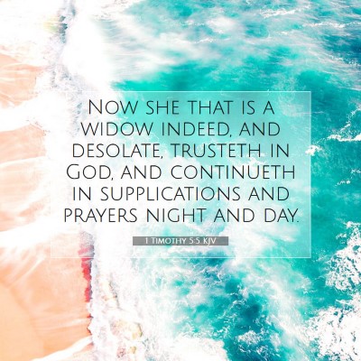 Picture 07 - 1 Timothy 5:5 KJV - Now she that is a widow indeed, and desolate, - Bible Verse Picture