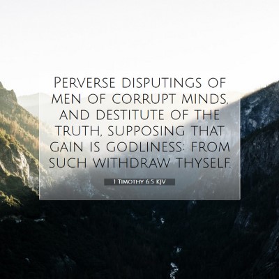Picture 07 - 1 Timothy 6:5 KJV - Perverse disputings of men of corrupt minds, and - Bible Verse Picture