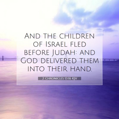 Picture 07 - 2 Chronicles 13:16 KJV - And the children of Israel fled before Judah: and - Bible Verse Picture