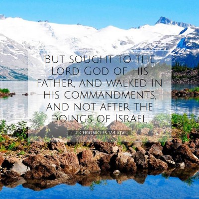 Picture 07 - 2 Chronicles 17:4 KJV - But sought to the Lord God of his father, and - Bible Verse Picture