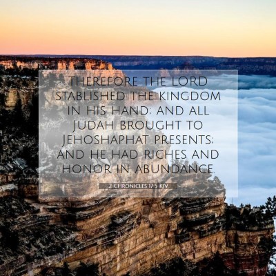 Picture 07 - 2 Chronicles 17:5 KJV - Therefore the LORD stablished the kingdom in his - Bible Verse Picture