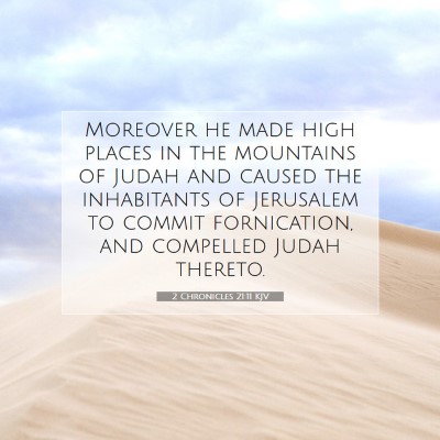 Picture 07 - 2 Chronicles 21:11 KJV - Moreover he made high places in the mountains of - Bible Verse Picture
