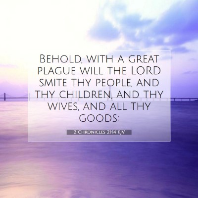 Picture 07 - 2 Chronicles 21:14 KJV - Behold, with a great plague will the LORD smite - Bible Verse Picture