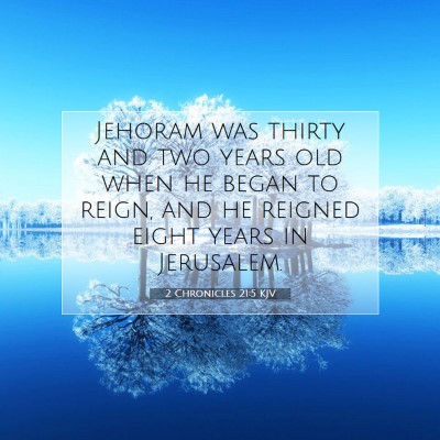 Picture 07 - 2 Chronicles 21:5 KJV - Jehoram was thirty and two years old when he - Bible Verse Picture