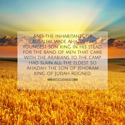 Picture 07 - 2 Chronicles 22:1 KJV - And the inhabitants of Jerusalem made Ahaziah his - Bible Verse Picture