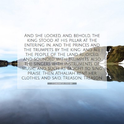 Picture 07 - 2 Chronicles 23:13 KJV - And she looked, and, behold, the king stood at - Bible Verse Picture