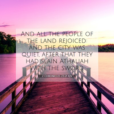 Picture 07 - 2 Chronicles 23:21 KJV - And all the people of the land rejoiced: and the - Bible Verse Picture
