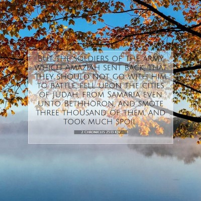 Picture 07 - 2 Chronicles 25:13 KJV - But the soldiers of the army which Amaziah sent - Bible Verse Picture