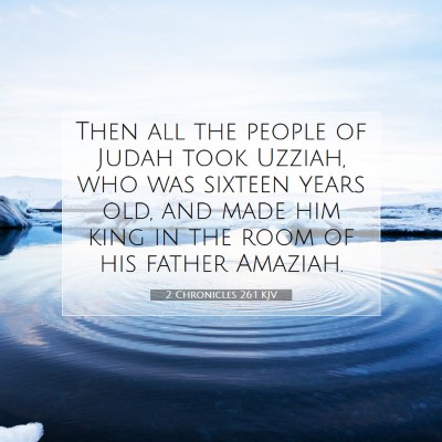 Picture 07 - 2 Chronicles 26:1 KJV - Then all the people of Judah took Uzziah, who was - Bible Verse Picture