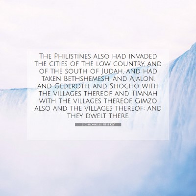 Picture 07 - 2 Chronicles 28:18 KJV - The Philistines also had invaded the cities of - Bible Verse Picture