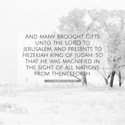 Picture 07 - 2 Chronicles 32:23 KJV - And many brought gifts unto the LORD to - Bible Verse Picture