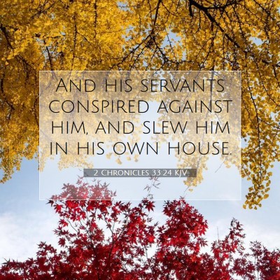 Picture 07 - 2 Chronicles 33:24 KJV - And his servants conspired against him, and slew - Bible Verse Picture