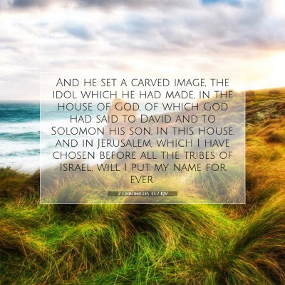 Picture 07 - 2 Chronicles 33:7 KJV - And he set a carved image, the idol which he had - Bible Verse Picture