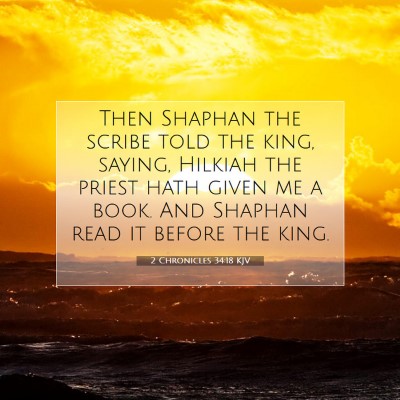Picture 07 - 2 Chronicles 34:18 KJV - Then Shaphan the scribe told the king, saying, - Bible Verse Picture
