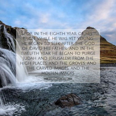 Picture 07 - 2 Chronicles 34:3 KJV - For in the eighth year of his reign, while he was - Bible Verse Picture