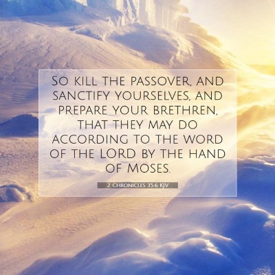 Picture 07 - 2 Chronicles 35:6 KJV - So kill the passover, and sanctify yourselves, - Bible Verse Picture