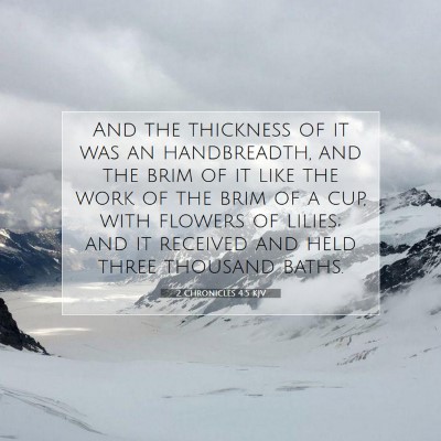 Picture 07 - 2 Chronicles 4:5 KJV - And the thickness of it was an handbreadth, and - Bible Verse Picture