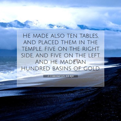 Picture 07 - 2 Chronicles 4:8 KJV - He made also ten tables, and placed them in the - Bible Verse Picture