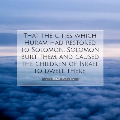 Picture 07 - 2 Chronicles 8:2 KJV - That the cities which Huram had restored to - Bible Verse Picture