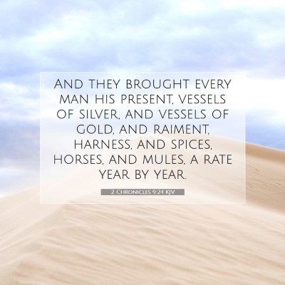 Picture 07 - 2 Chronicles 9:24 KJV - And they brought every man his present, vessels - Bible Verse Picture