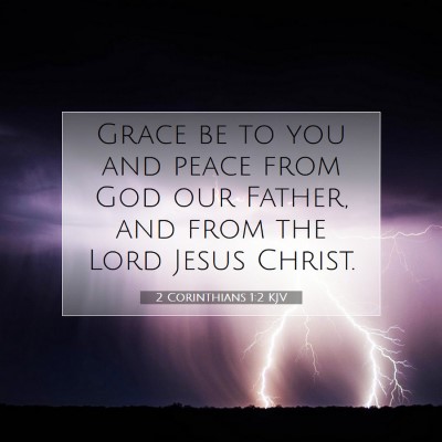 Picture 07 - 2 Corinthians 1:2 KJV - Grace be to you and peace from God our Father, - Bible Verse Picture