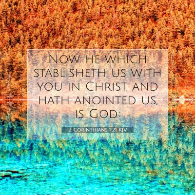 Picture 07 - 2 Corinthians 1:21 KJV - Now he which stablisheth us with you in Christ, - Bible Verse Picture