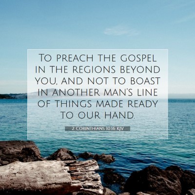 Picture 07 - 2 Corinthians 10:16 KJV - To preach the gospel in the regions beyond you, - Bible Verse Picture
