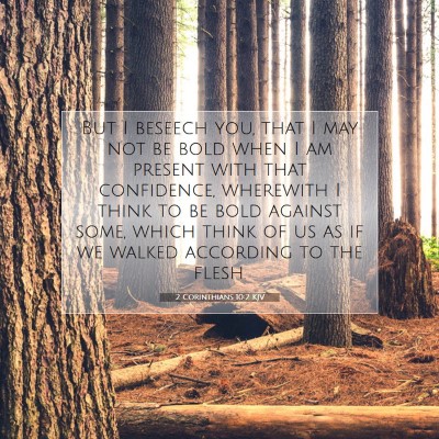 Picture 07 - 2 Corinthians 10:2 KJV - But I beseech you, that I may not be bold when I - Bible Verse Picture
