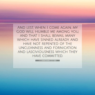 Picture 07 - 2 Corinthians 12:21 KJV - And lest, when I come again, my God will humble - Bible Verse Picture