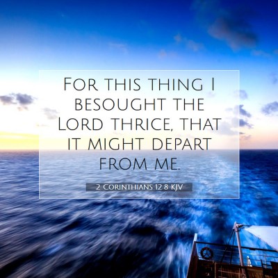 Picture 07 - 2 Corinthians 12:8 KJV - For this thing I besought the Lord thrice, that - Bible Verse Picture