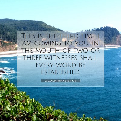 Picture 07 - 2 Corinthians 13:1 KJV - This is the third time I am coming to you. In the - Bible Verse Picture