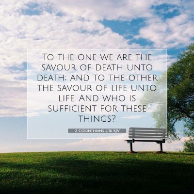 Picture 07 - 2 Corinthians 2:16 KJV - To the one we are the savour of death unto death; - Bible Verse Picture